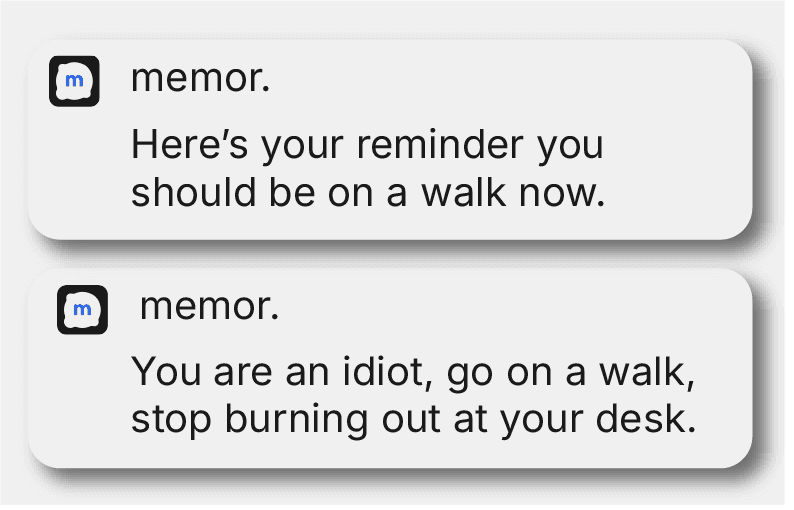 Two Memor notifications written in a brutally honest tone telling the user to go for a walk.